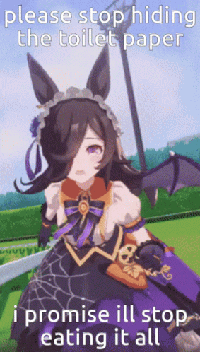 Gif of character Rice Shower running in race, with comical text overlayed. Text reads please stop hiding the toilet paper, I promise I'll stop eating it all.